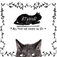 All that we hopr to be