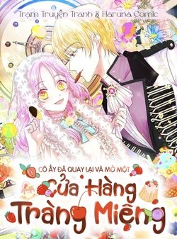 CÔ ẤY ĐÃ QUAY LẠI VÀ MỞ MỘT CỬA HÀNG TRÁNG MIỆNG