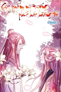 Cực Phẩm Nữ Tướng Ph&uacute;c Hắc Ho&agrave;ng Đế