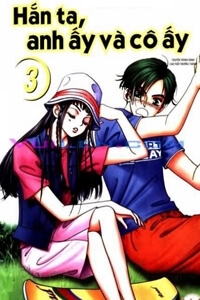 Hắn ta, anh ấy v&agrave; c&ocirc; ấy - He and That Girl